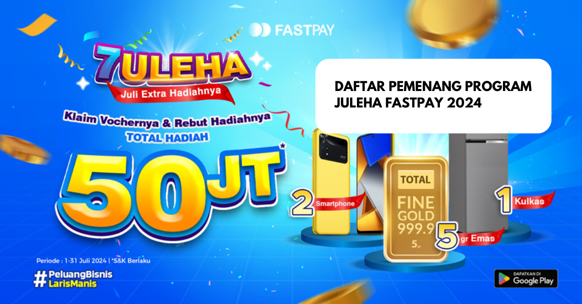 Daftar Pemenang Program JULEHA Fastpay 2024