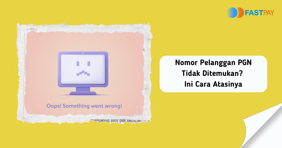 Nomor Pelanggan PGN Tidak Ditemukan